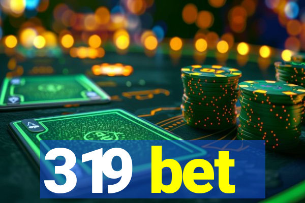 319 bet